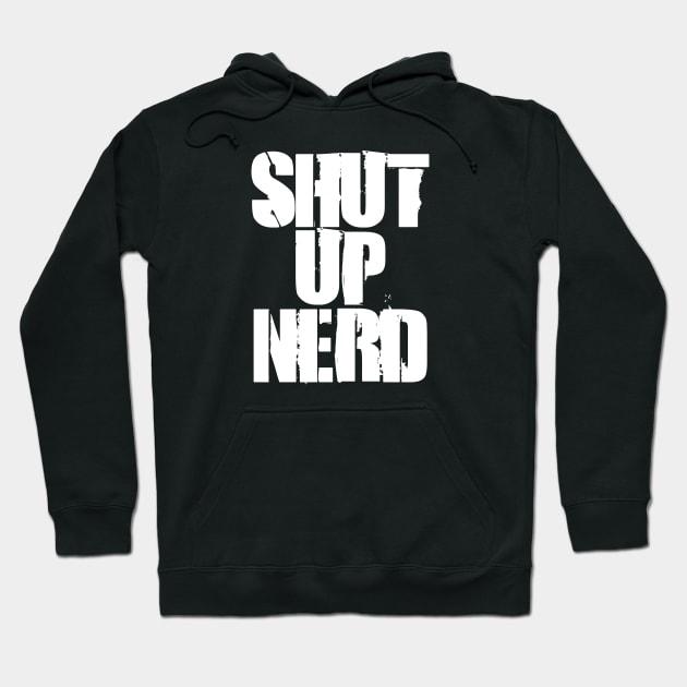 Shut Up Nerd - Stencil Hoodie by Barn Shirt USA